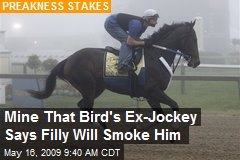 Mine That Bird's Ex-Jockey Says Filly Will Smoke Him