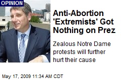 Anti-Abortion 'Extremists' Got Nothing on Prez