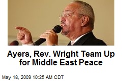 Ayers, Rev. Wright Team Up for Middle East Peace