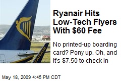 Ryanair Hits Low-Tech Flyers With $60 Fee