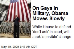 On Gays in Military, Obama Moves Slowly