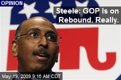 Steele: GOP Is on Rebound. Really.