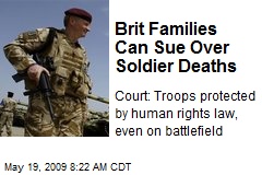 Brit Families Can Sue Over Soldier Deaths