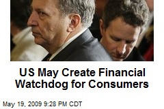 US May Create Financial Watchdog for Consumers