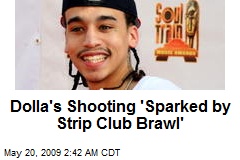 Dolla's Shooting 'Sparked by Strip Club Brawl'