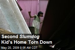 Second Slumdog Kid's Home Torn Down