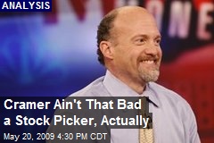 Cramer Ain't That Bad a Stock Picker, Actually