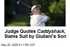 Judge Quotes Caddyshack , Slams Suit by Giuliani's Son