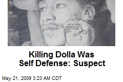 Killing Dolla Was Self Defense: Suspect