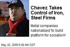 Chavez Takes Control of Iron, Steel Firms
