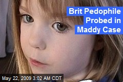Brit Pedophile Probed in Maddy Case