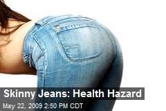 Skinny Jeans: Health Hazard