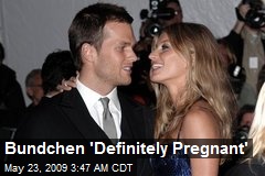 Bundchen 'Definitely Pregnant'