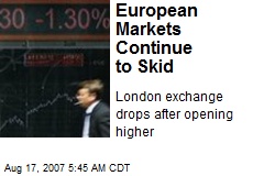 European Markets Continue to Skid