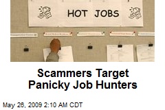 Scammers Target Panicky Job Hunters