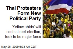 Thai Protesters Form New Political Party