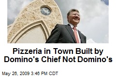 Pizzeria in Town Built by Domino's Chief Not Domino's