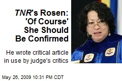 TNR 's Rosen: 'Of Course' She Should Be Confirmed
