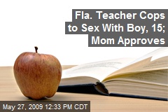 Fla. Teacher Cops to Sex With Boy, 15; Mom Approves