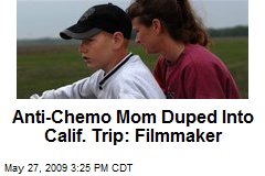 Anti-Chemo Mom Duped Into Calif. Trip: Filmmaker