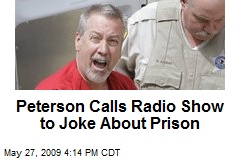 Peterson Calls Radio Show to Joke About Prison