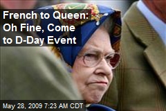 French to Queen: Oh Fine, Come to D-Day Event