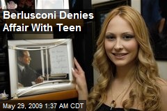 Berlusconi Denies Affair With Teen