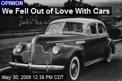 We Fell Out of Love With Cars