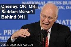 Cheney: OK, OK, Saddam Wasn't Behind 9/11