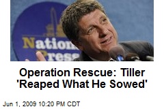 Operation Rescue: Tiller 'Reaped What He Sowed'