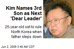 Kim Names 3rd Son as Next 'Dear Leader'