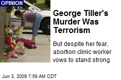 George Tiller's Murder Was Terrorism