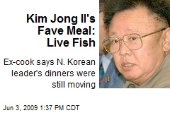 Kim Jong Il's Fave Meal: Live Fish