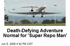 Death-Defying Adventure Normal for 'Super Repo Man'