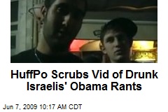 HuffPo Scrubs Vid of Drunk Israelis' Obama Rants