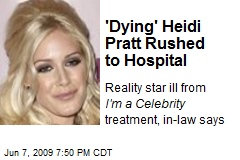 'Dying' Heidi Pratt Rushed to Hospital