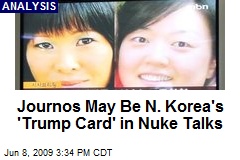 Journos May Be N. Korea's 'Trump Card' in Nuke Talks
