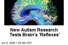 New Autism Research Tests Brain's 'Reflexes'