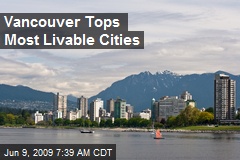 Vancouver Tops Most Livable Cities