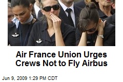 Air France Union Urges Crews Not to Fly Airbus