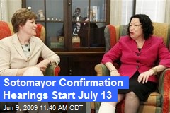 Sotomayor Confirmation Hearings Start July 13