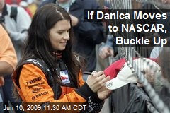 If Danica Moves to NASCAR, Buckle Up