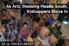 As Ariz. Housing Heads South, Kidnappers Move In