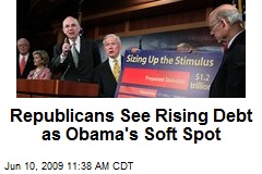 Republicans See Rising Debt as Obama's Soft Spot