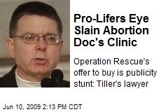 Pro-Lifers Eye Slain Abortion Doc's Clinic