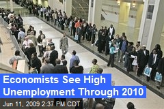 Economists See High Unemployment Through 2010