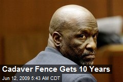 Cadaver Fence Gets 10 Years