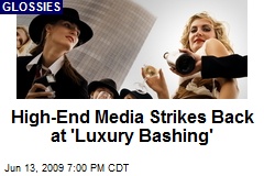High-End Media Strikes Back at 'Luxury Bashing'