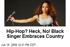 Hip-Hop? Heck, No! Black Singer Embraces Country