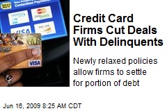 Credit Card Firms Cut Deals With Delinquents